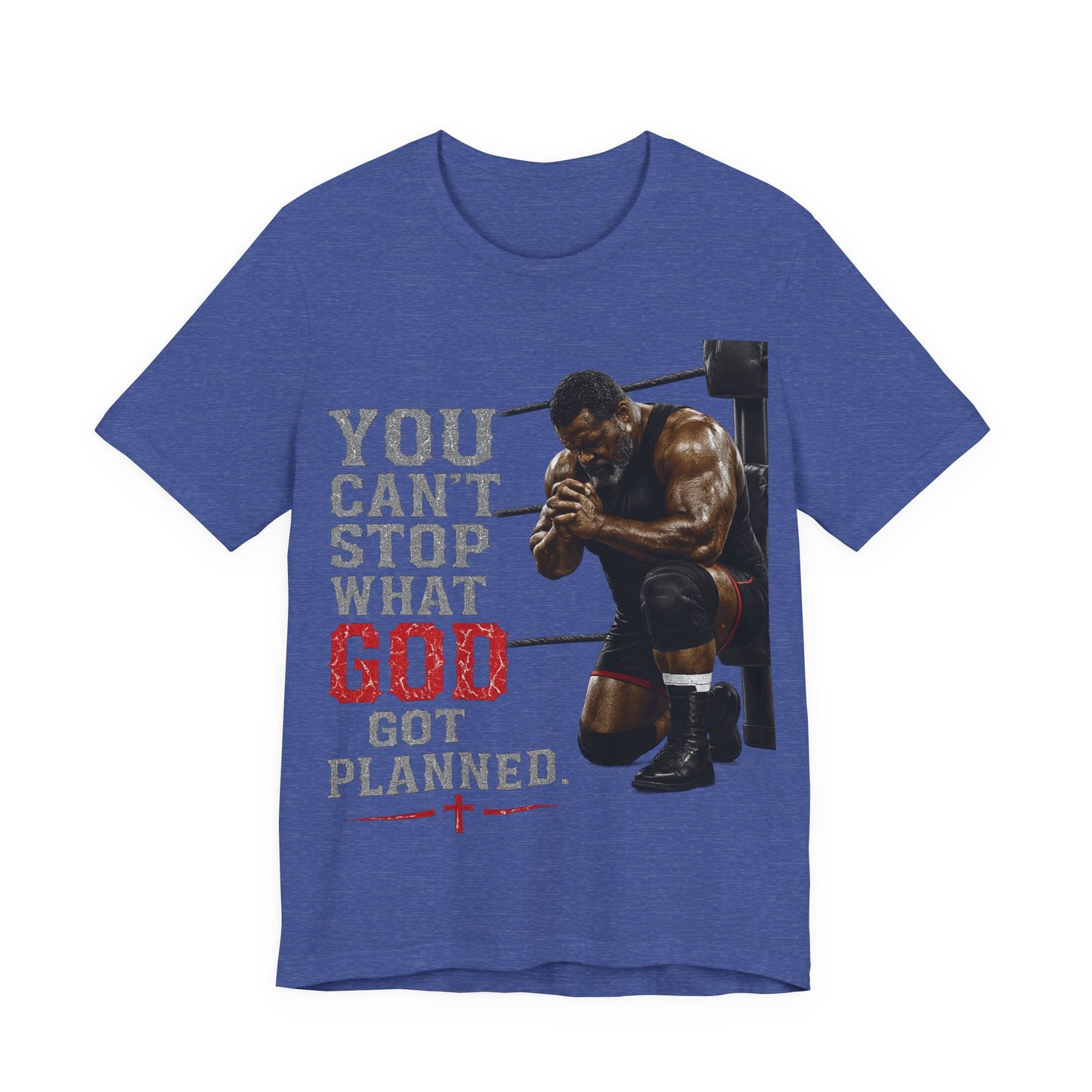 BIG FROST— "You Can't Stop What God Got Planned" UNISEX Shirt