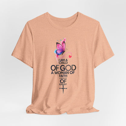 Faith Butterfly T-Shirt – "I Am a Child of God, A Woman of Faith" Christian Tee
