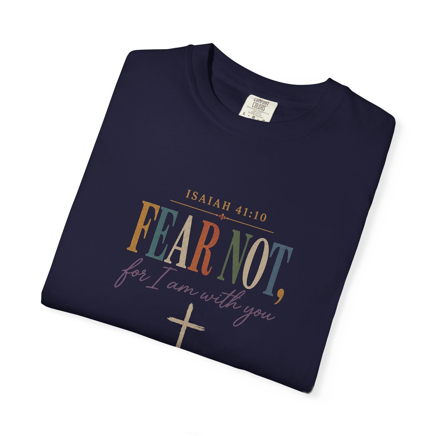 Fear Not For I Am With You Bible Verse T-Shirt