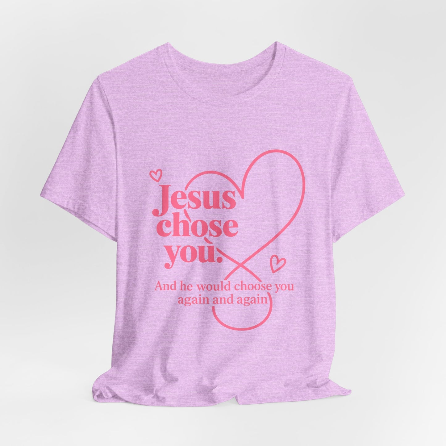 Jesus Chose You Heart Tee — Christian Faith Inspirational T-Shirt