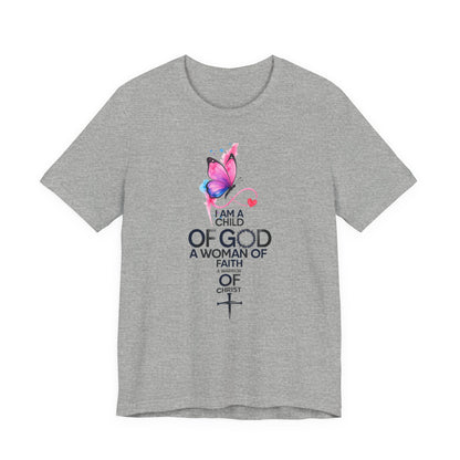 Faith Butterfly T-Shirt – "I Am a Child of God, A Woman of Faith" Christian Tee