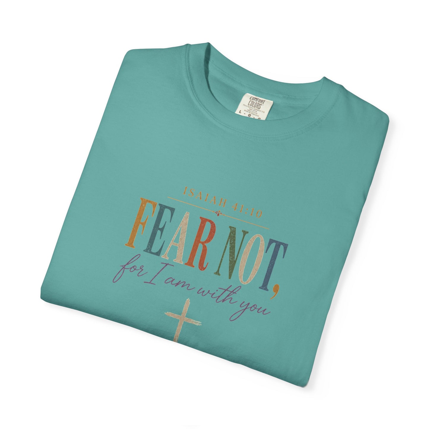 Fear Not For I Am With You Bible Verse T-Shirt