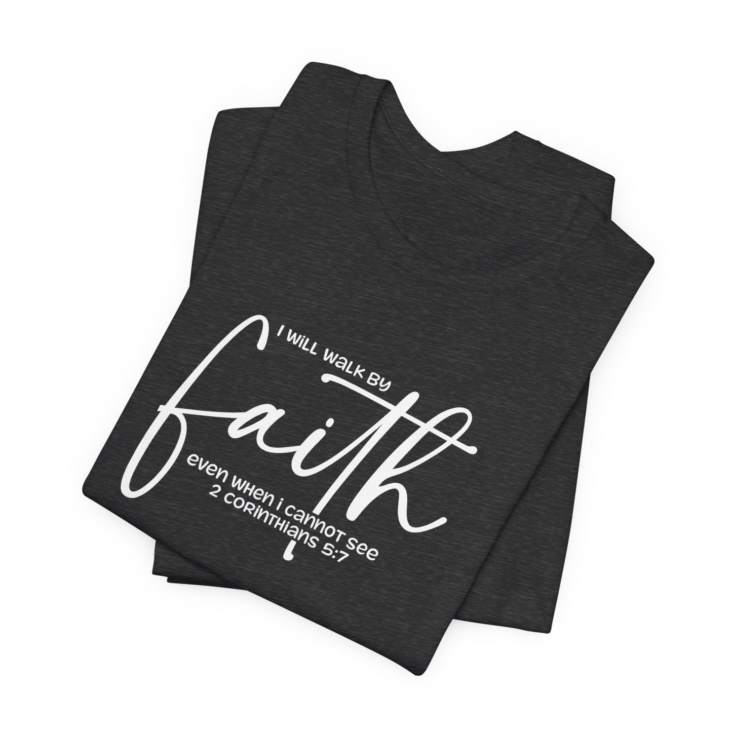 Faith Graphic Tee — "I Will Walk By Faith" Christian Inspirational T-Shirt