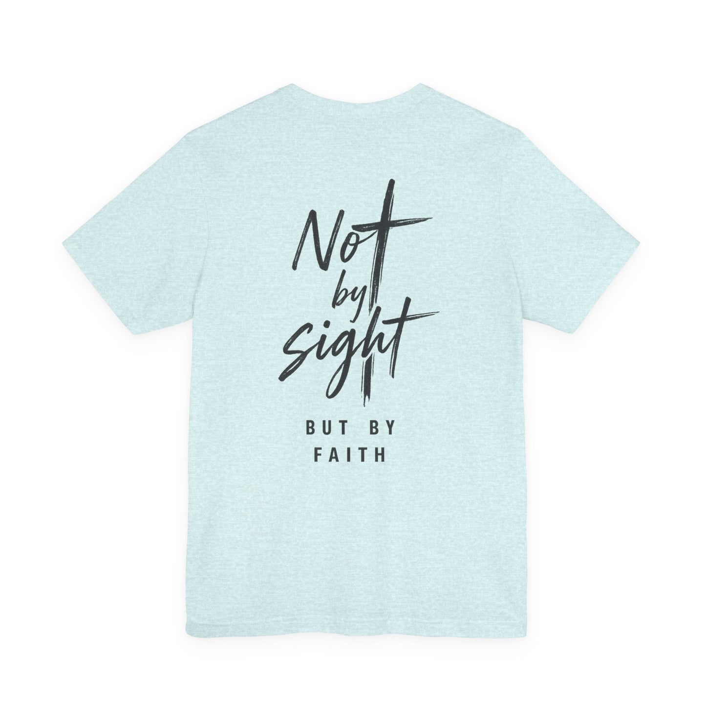 Faith T-Shirt — "Not by Sight but by Faith" Christian Graphic Tee
