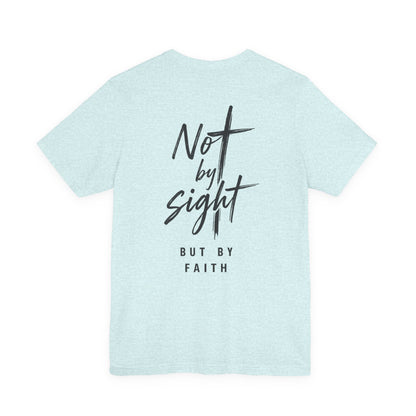 Faith T-Shirt — "Not by Sight but by Faith" Christian Graphic Tee