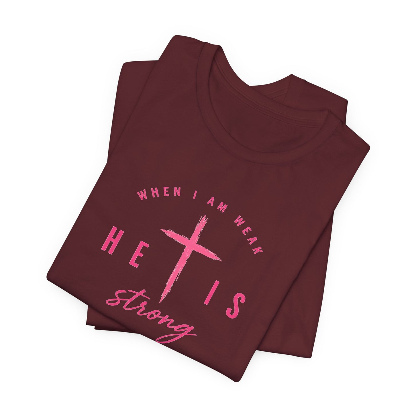 He Is Strong Tee – Christian Cross Inspirational T-Shirt (2 Corinthians 12:9)