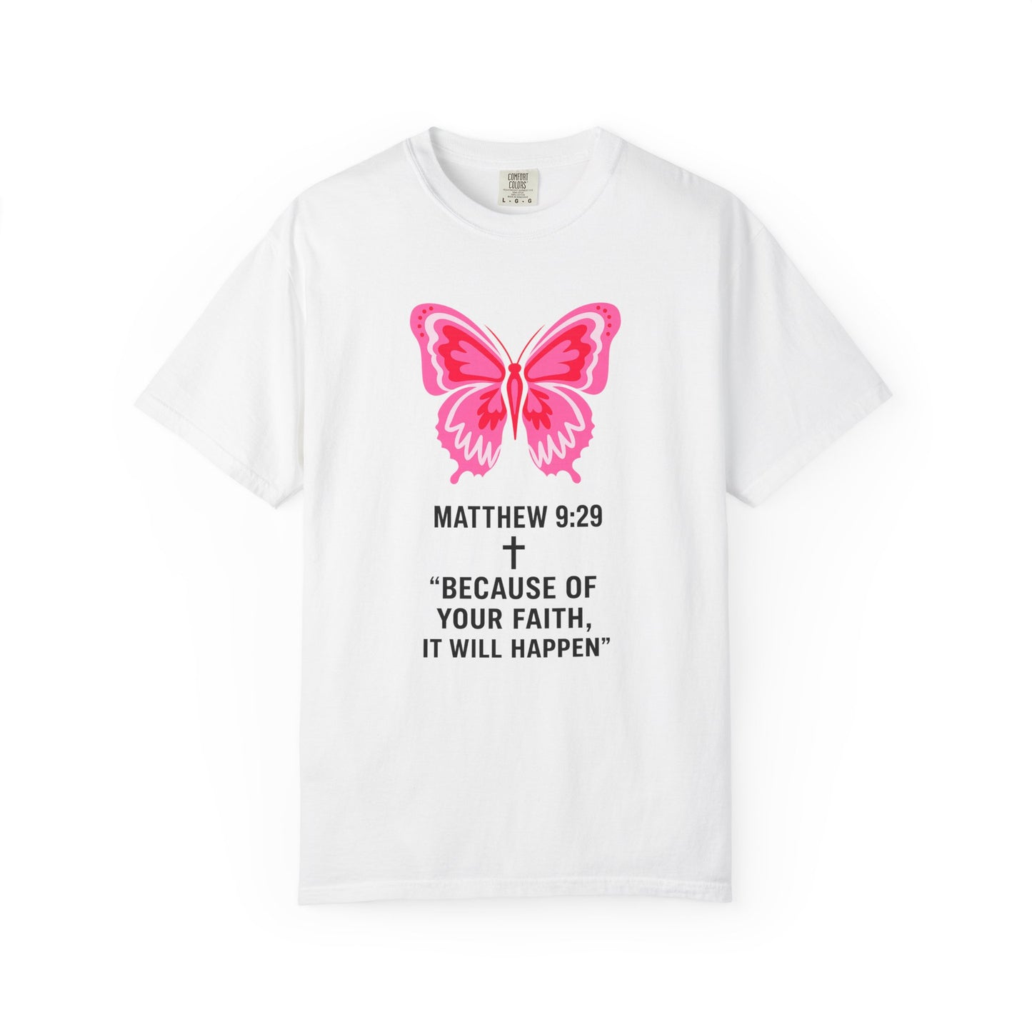 Faith Butterfly T-Shirt — Matthew 9:29 "Because of Your Faith, It Will Happen"