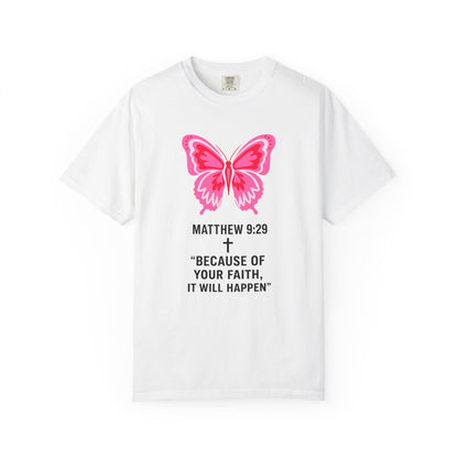 Faith Butterfly T-Shirt — Matthew 9:29 "Because of Your Faith, It Will Happen"