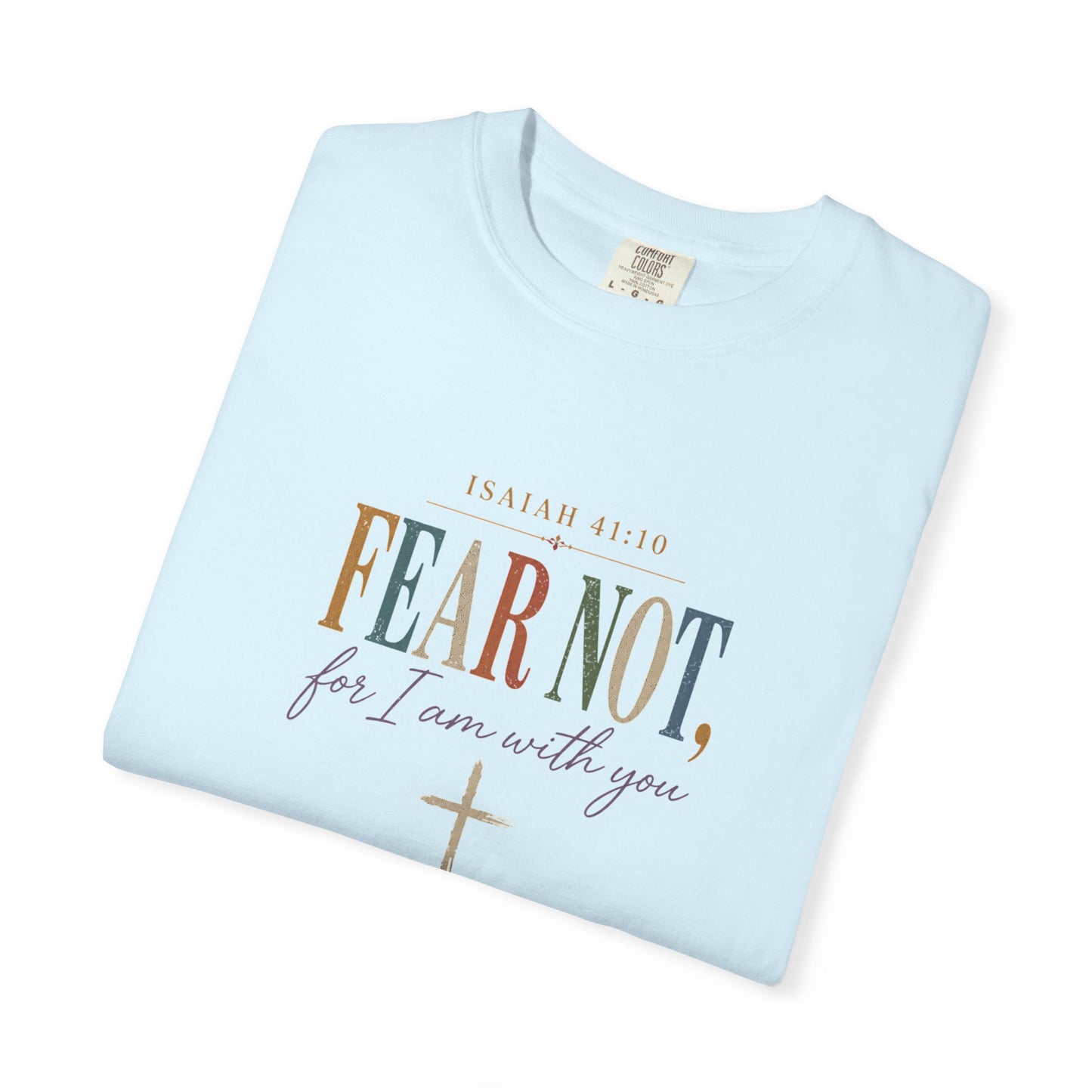 Fear Not For I Am With You Bible Verse T-Shirt