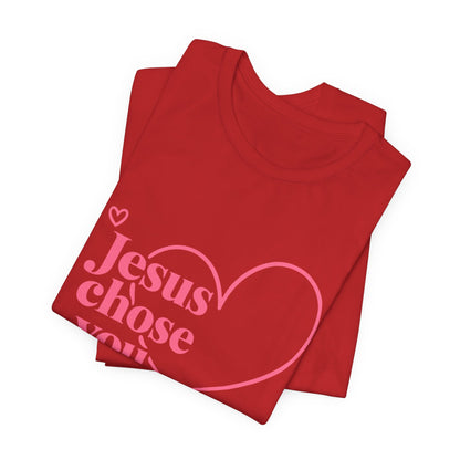 Jesus Chose You Heart Tee — Christian Faith Inspirational T-Shirt