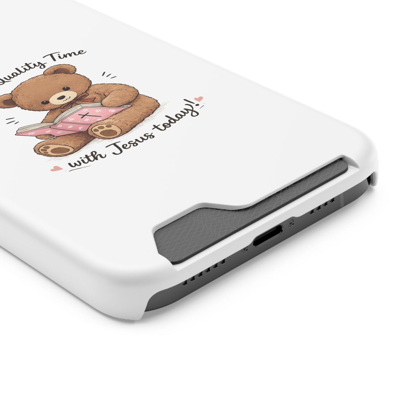 Phone Case — "Spend Quality Time with Jesus Today" Teddy Card Holder
