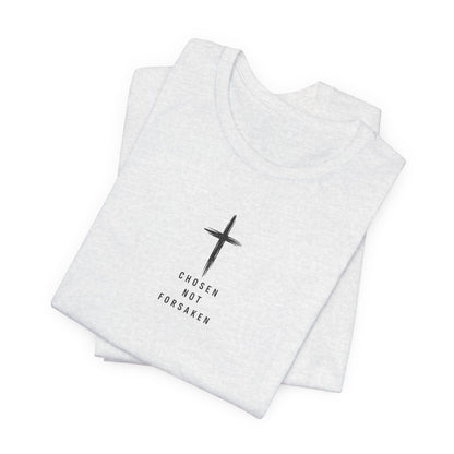 Chosen Not Forsaken Tee — Christian Cross Faith T-Shirt (1 Peter 2:9)