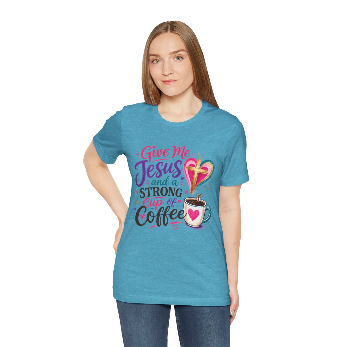 Christian Coffee T-Shirt — "Give Me Jesus and a Strong Cup of Coffee"