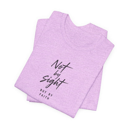 Faith T-Shirt — "Not by Sight but by Faith" Christian Graphic Tee