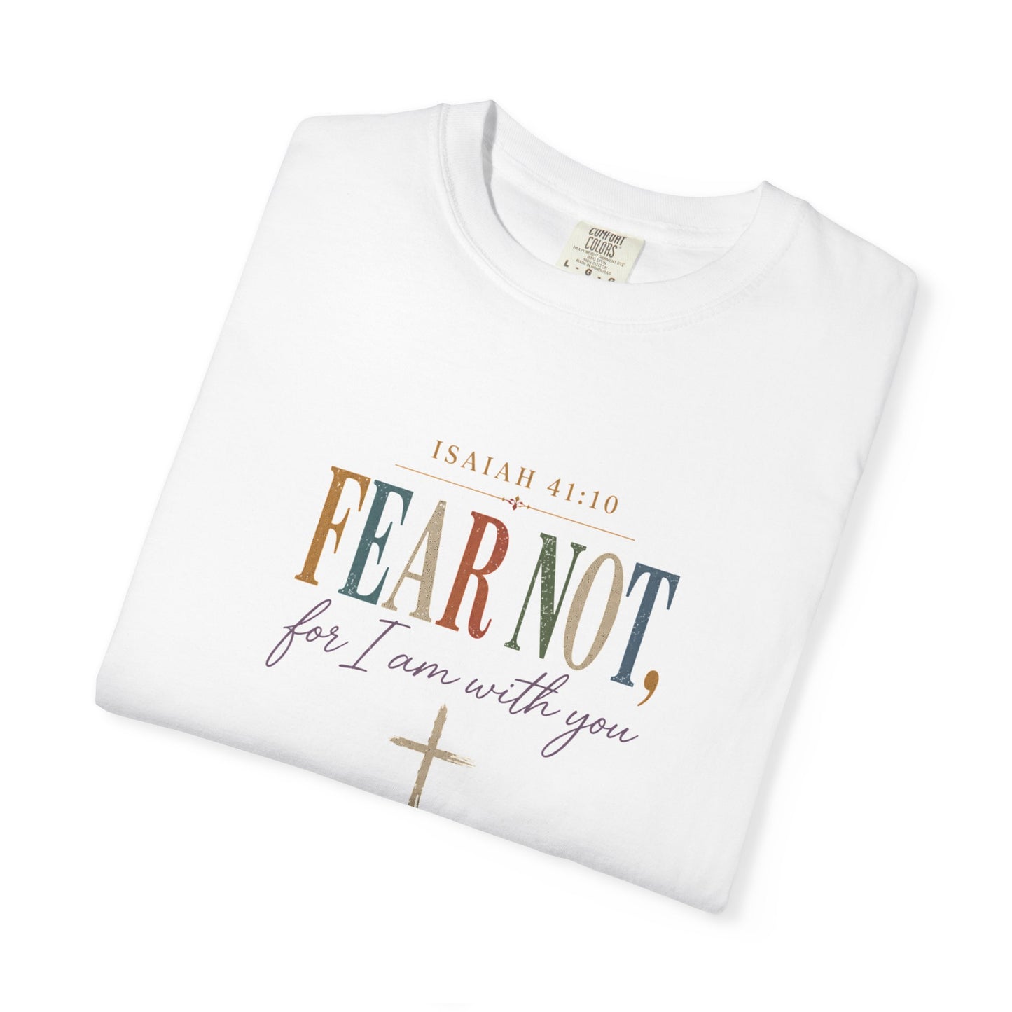 Fear Not For I Am With You Bible Verse T-Shirt