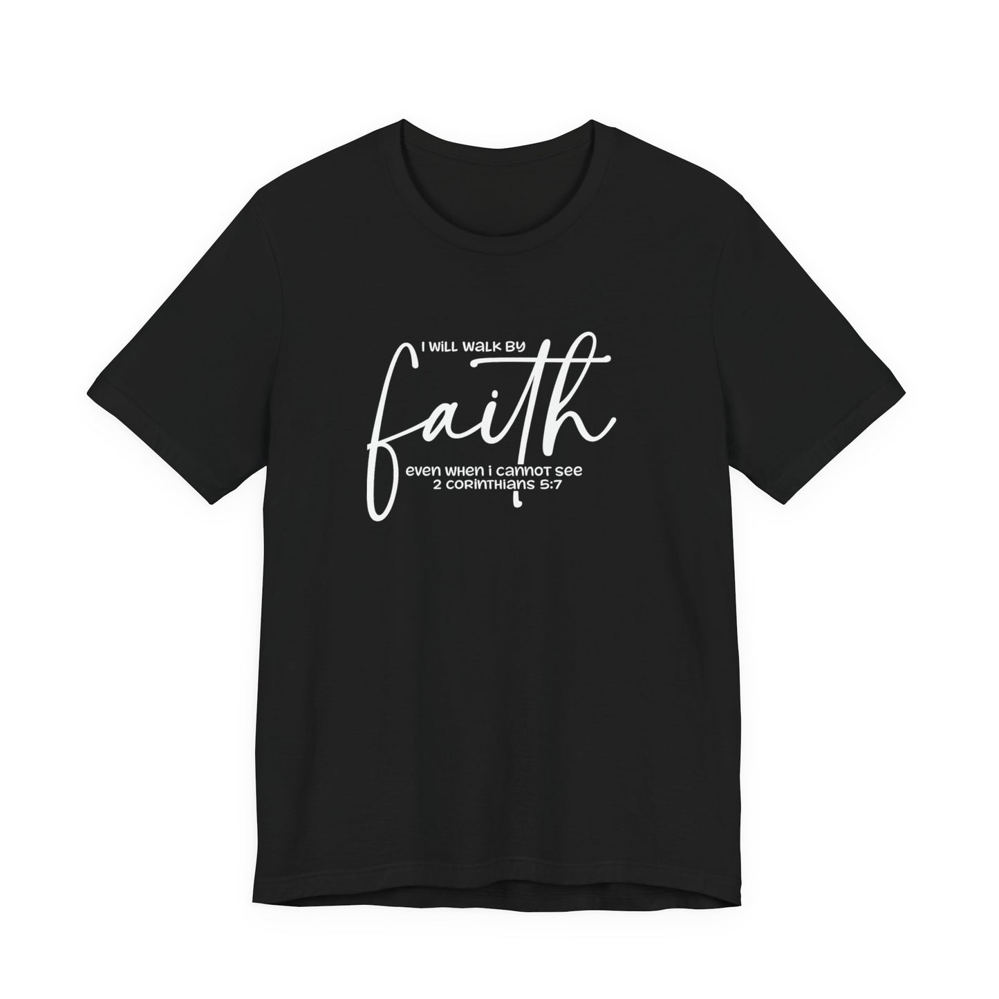 Faith Graphic Tee — "I Will Walk By Faith" Christian Inspirational T-Shirt