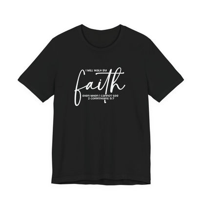 Faith Graphic Tee — "I Will Walk By Faith" Christian Inspirational T-Shirt