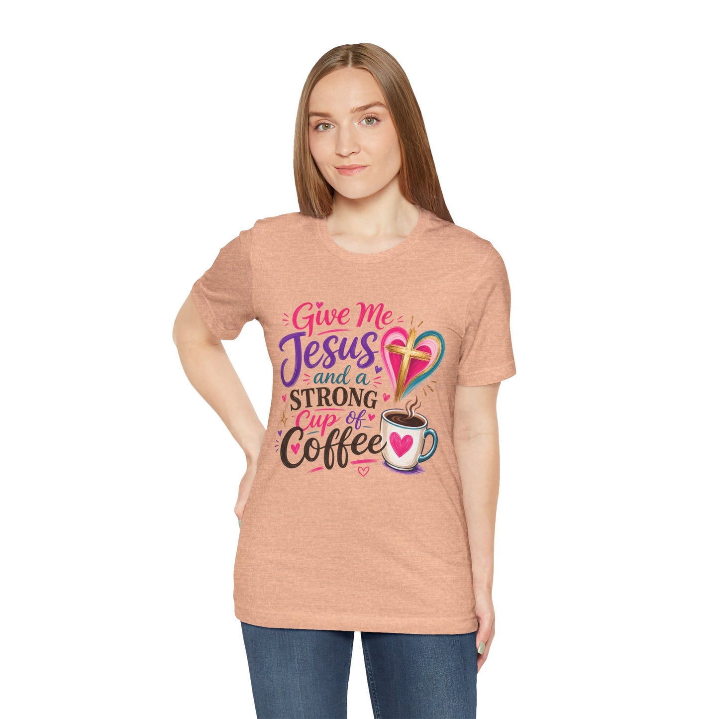 Christian Coffee T-Shirt — "Give Me Jesus and a Strong Cup of Coffee"