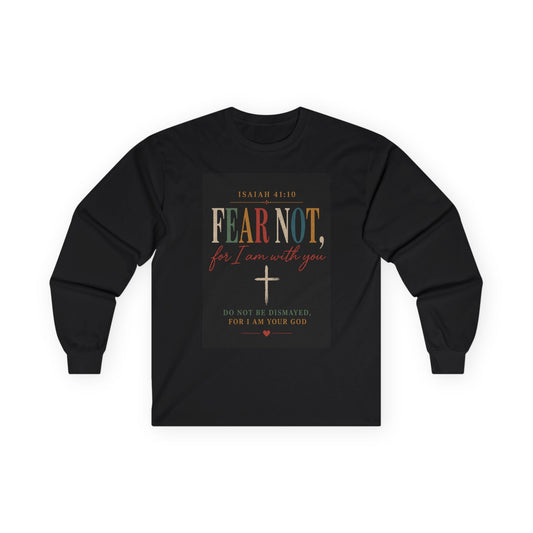 Fear Not Isaiah 41:10 Long Sleeve Tee — Christian Faith Cross Shirt