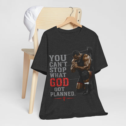 BIG FROST— "You Can't Stop What God Got Planned" UNISEX Shirt