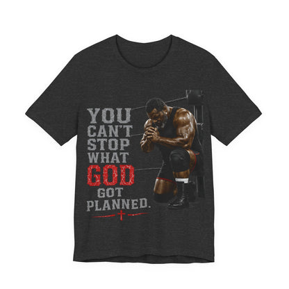 BIG FROST— "You Can't Stop What God Got Planned" UNISEX Shirt