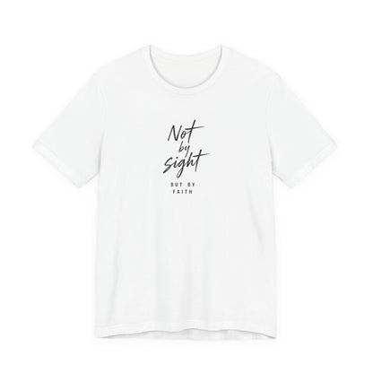 Faith T-Shirt — "Not by Sight but by Faith" Christian Graphic Tee