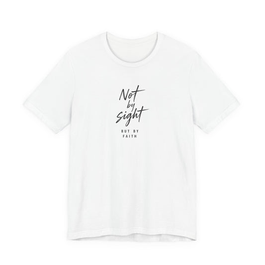 Faith T-Shirt — "Not by Sight but by Faith" Christian Graphic Tee