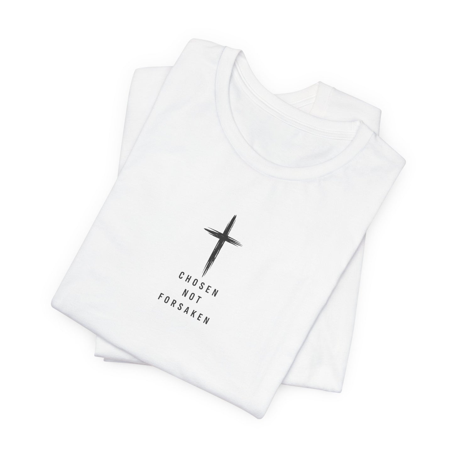 Chosen Not Forsaken Tee — Christian Cross Faith T-Shirt (1 Peter 2:9)