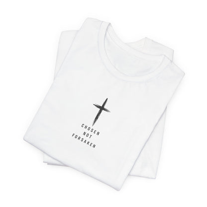 Chosen Not Forsaken Tee — Christian Cross Faith T-Shirt (1 Peter 2:9)