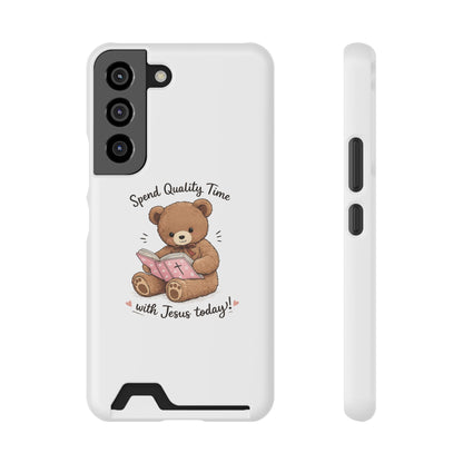 Phone Case — "Spend Quality Time with Jesus Today" Teddy Card Holder