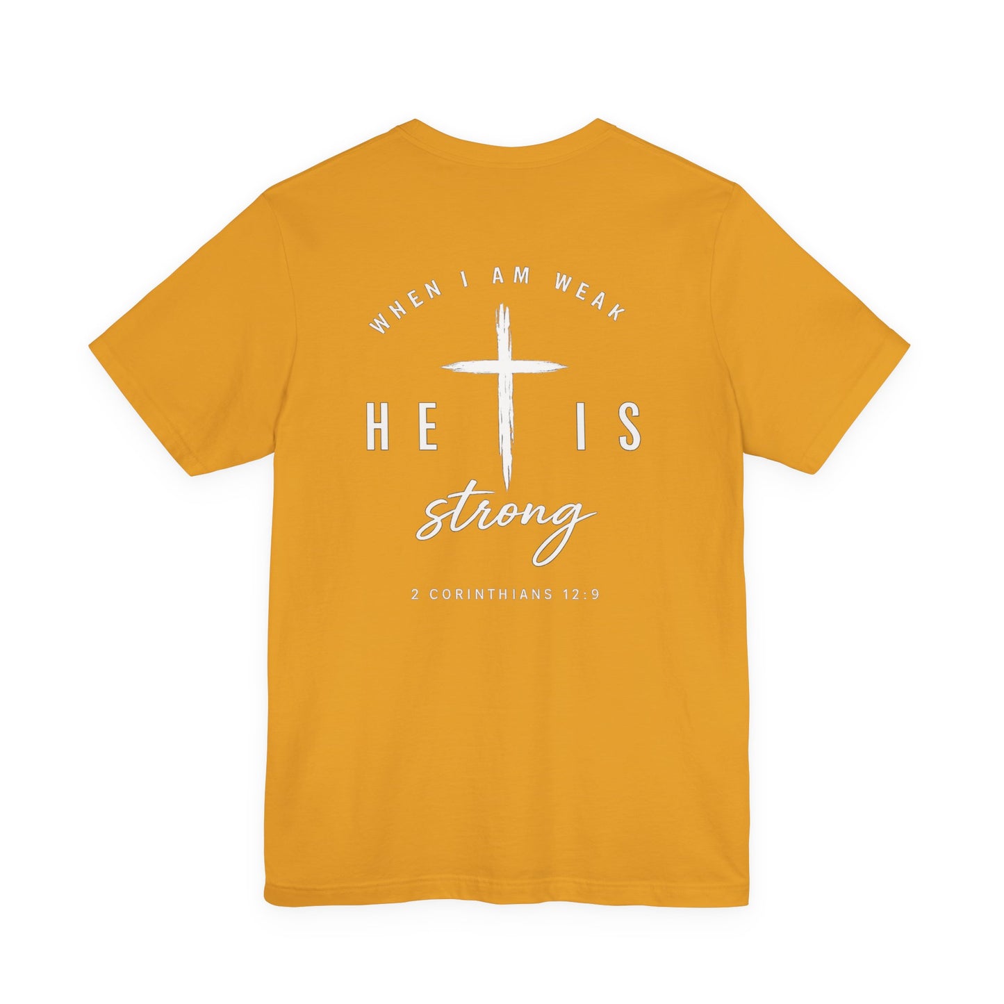 Christian T-Shirt — "When I Am Weak He Is Strong" Cross Tee