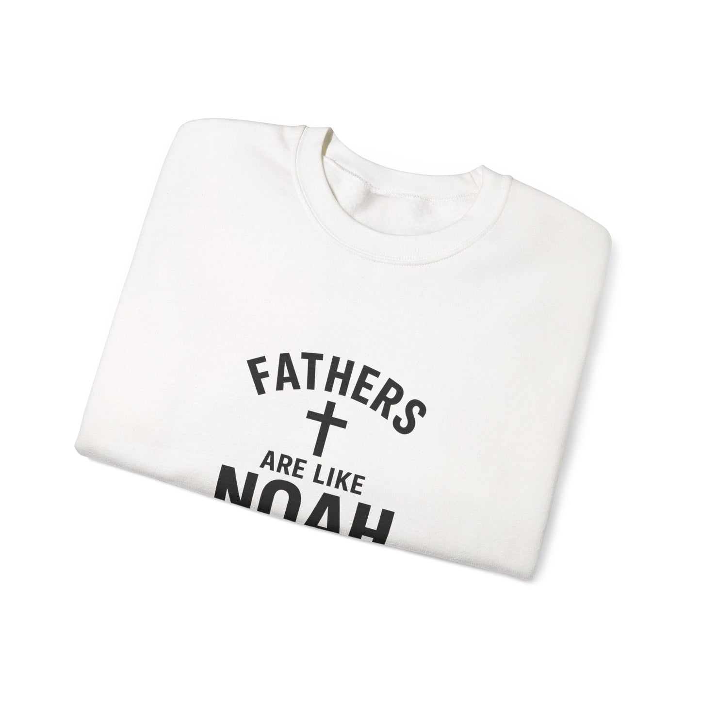 Christian Father Sweatshirt — "Fathers Are Like Noah" Inspirational Crewneck