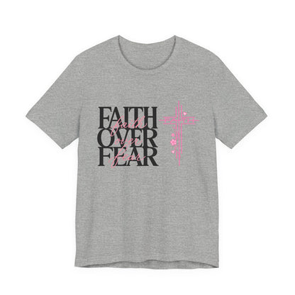 Faith Over Fear T-Shirt — Inspirational Christian Graphic Tee