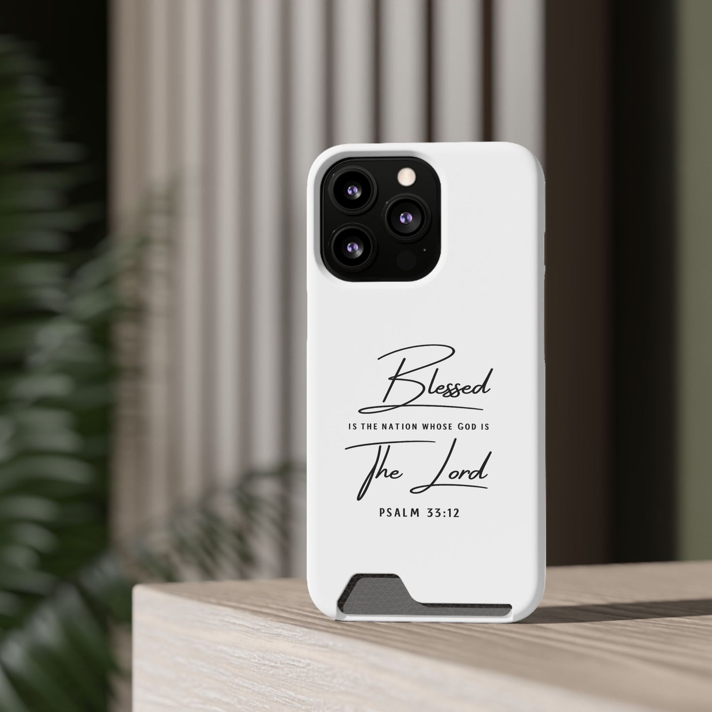 Phone Case — "Blessed is the Nation Whose God Is the Lord" Psalm 33:12 Card Holder