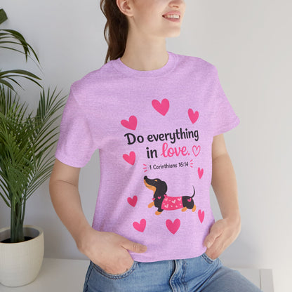 Do Everything in Love Tee — Cute Dachshund Christian Valentine T-Shirt