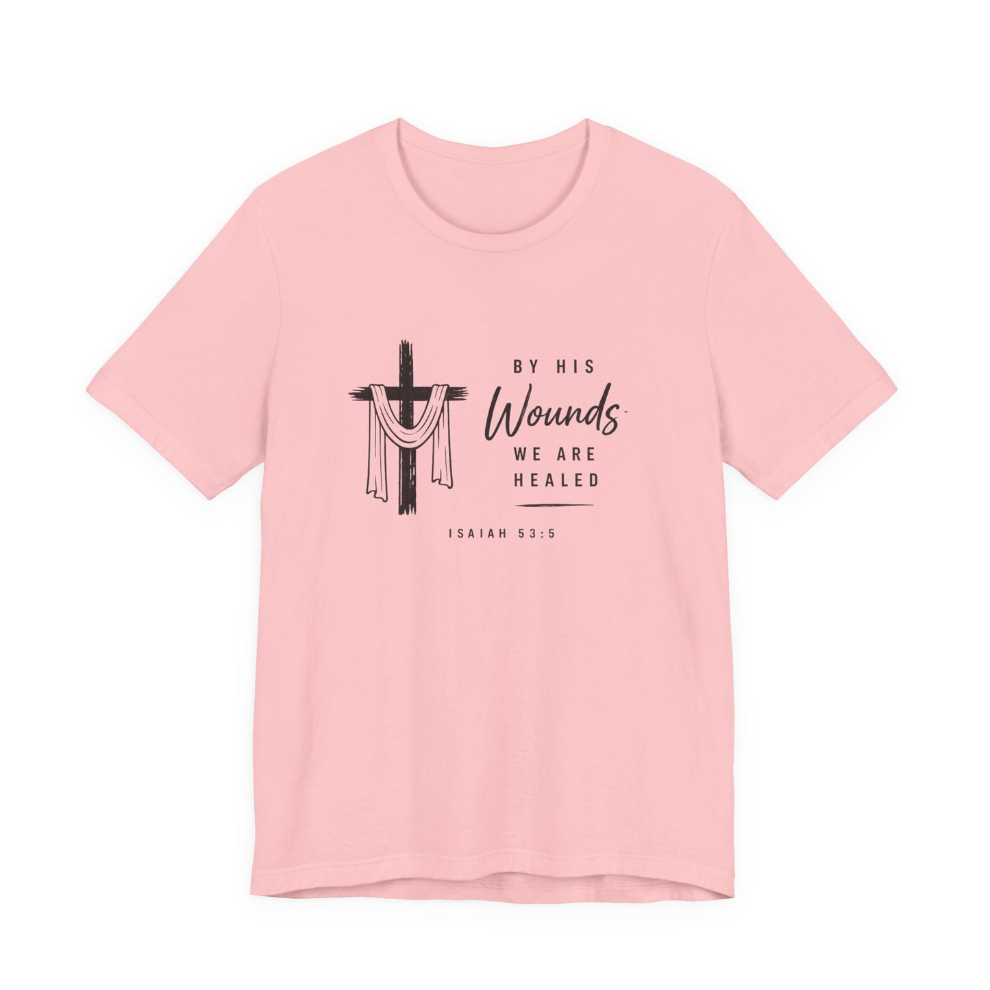 Christian T-Shirt – “By His Wounds We Are Healed” Cross Tee (Isaiah 53:5)