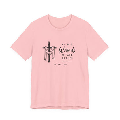 Christian T-Shirt – “By His Wounds We Are Healed” Cross Tee (Isaiah 53:5)