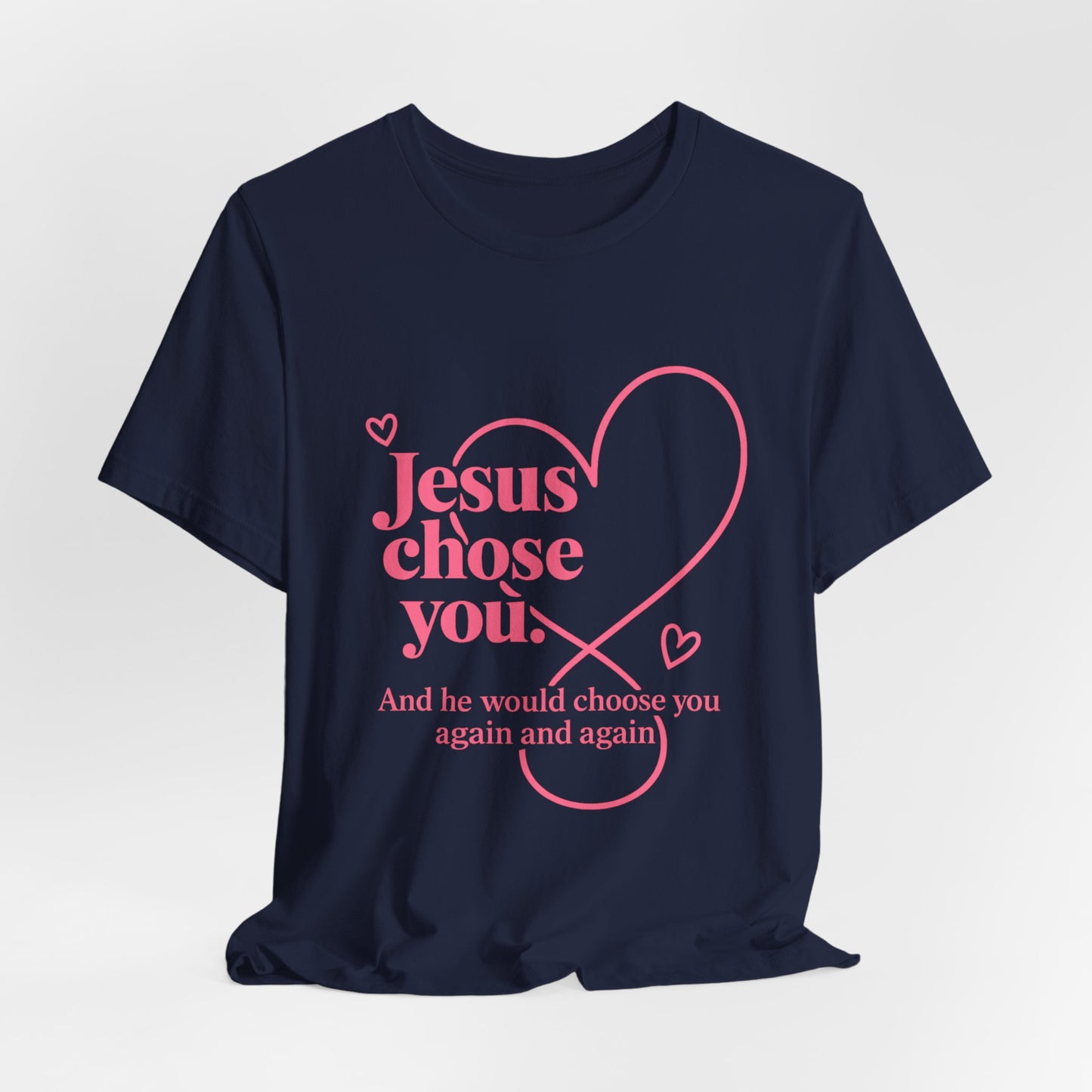 Jesus Chose You Heart Tee — Christian Faith Inspirational T-Shirt