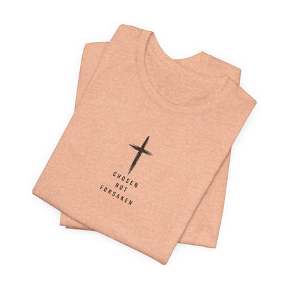 Chosen Not Forsaken Tee — Christian Cross Faith T-Shirt (1 Peter 2:9)