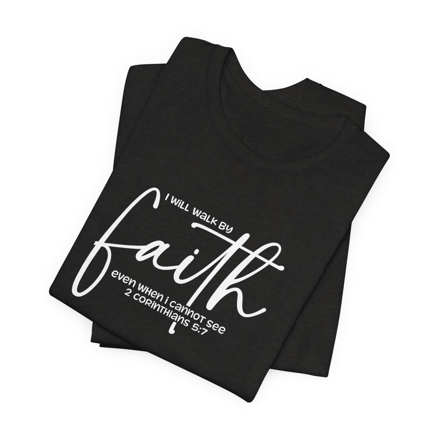 Faith Graphic Tee — "I Will Walk By Faith" Christian Inspirational T-Shirt