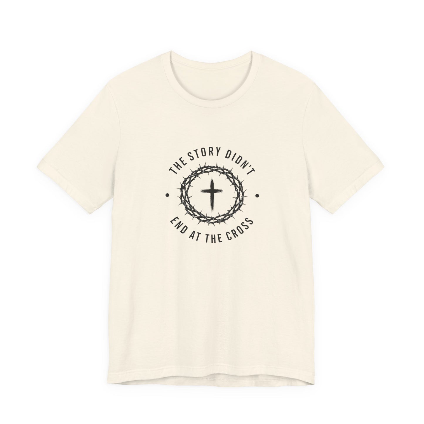 Christian T-Shirt "The Story Didn’t End at the Cross" — Faith Graphic Tee