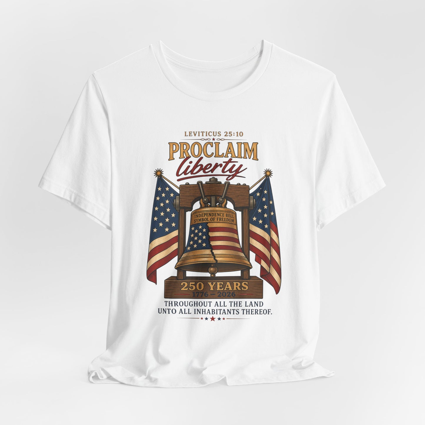 Proclaim Liberty Tee — Liberty Bell & American Flag Patriotic T-Shirt (250 Years)