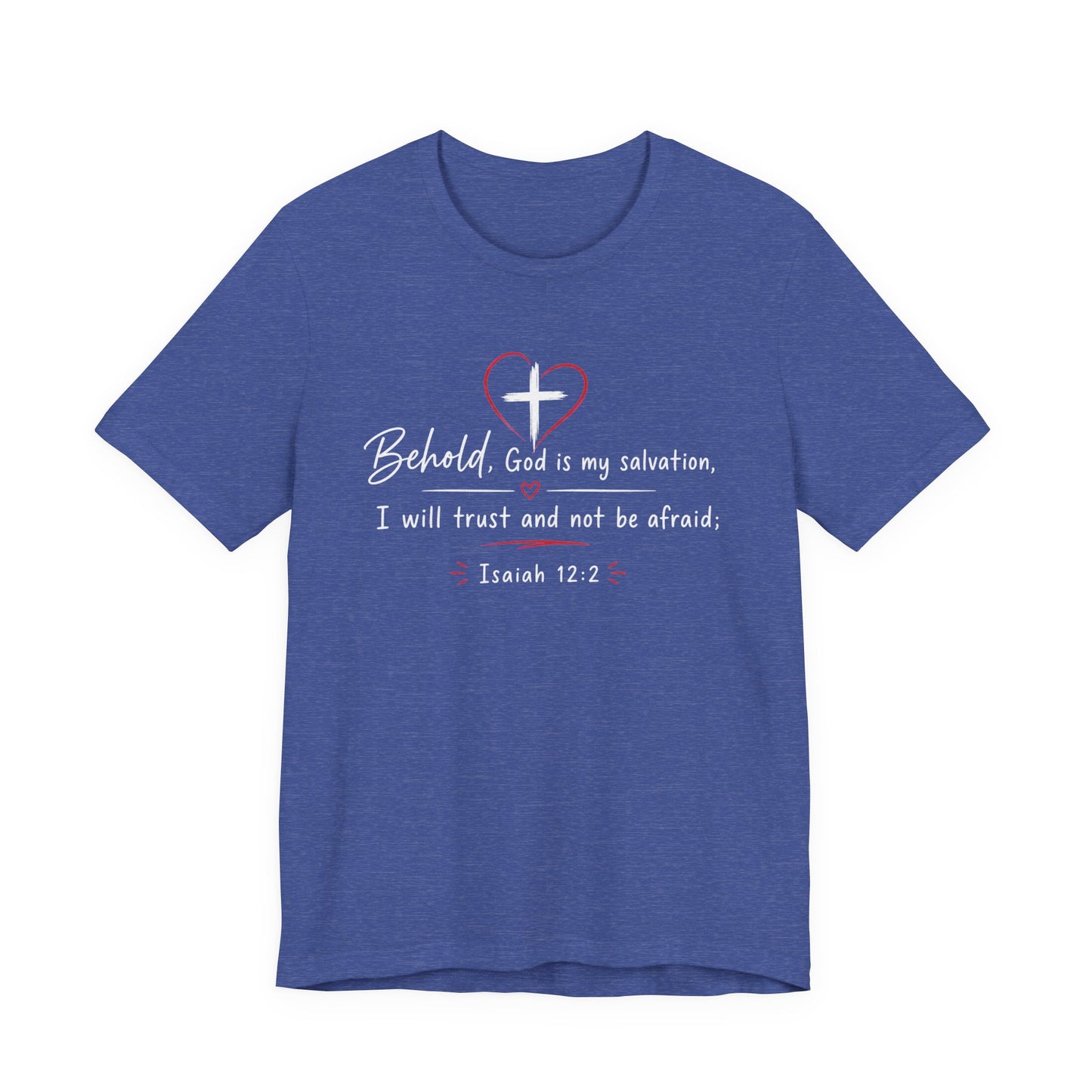 Christian Tee — "Behold, God is my salvation" Isaiah 12:2 Inspirational T-Shirt