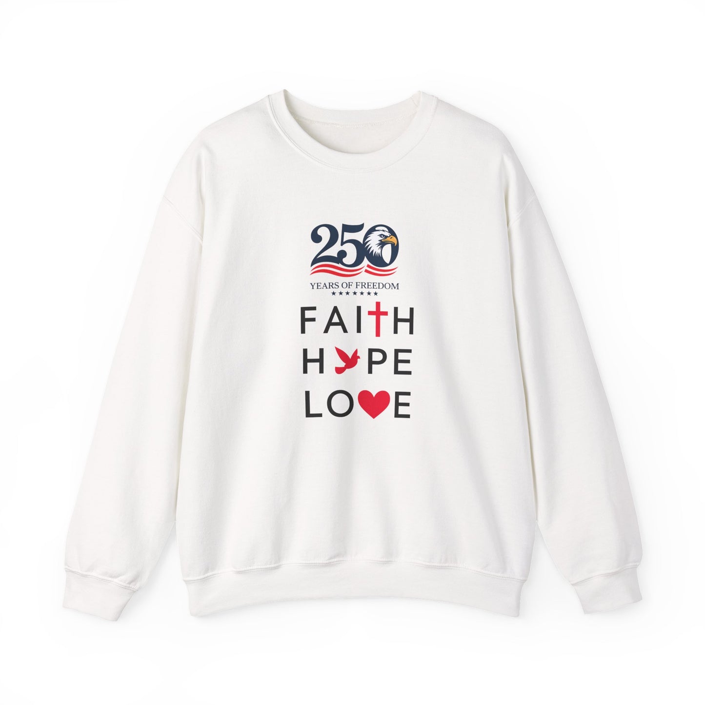 Faith Hope Love Crewneck Sweatshirt — 250 Years Anniversary Faith Design