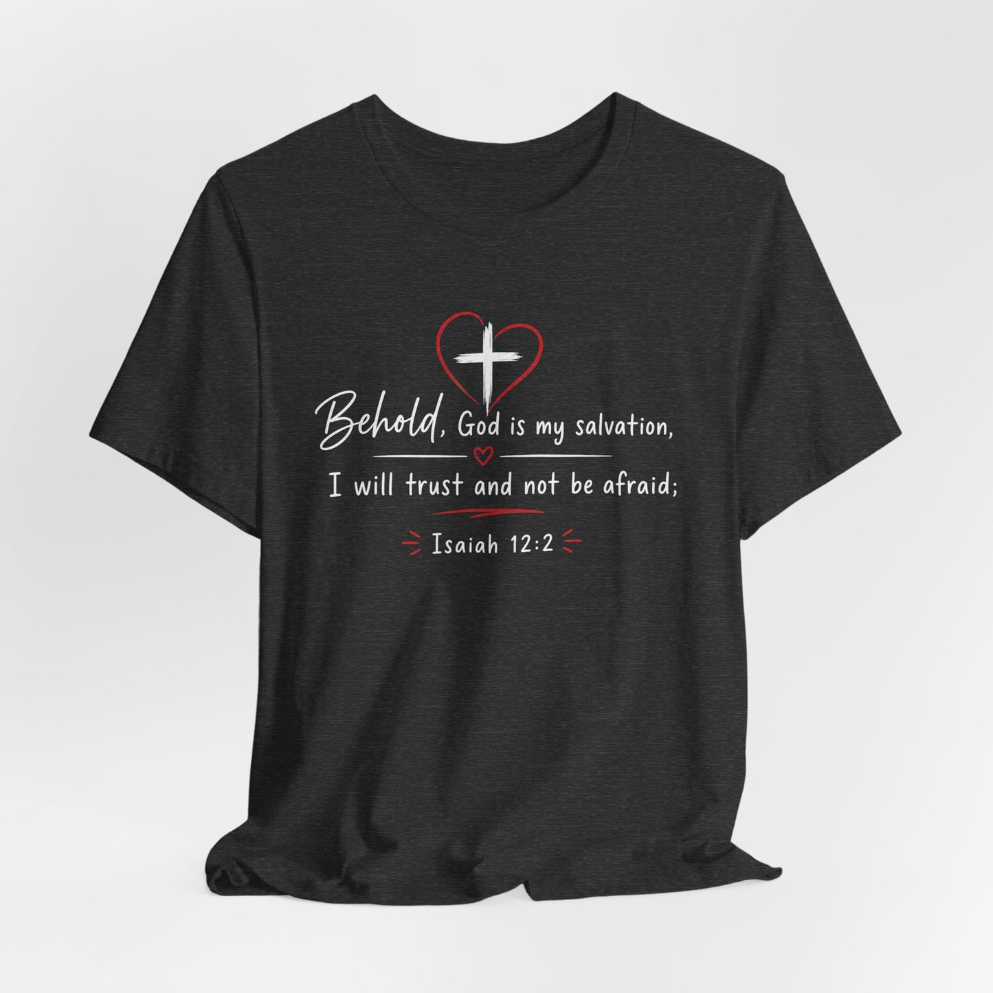 Christian Tee — "Behold, God is my salvation" Isaiah 12:2 Inspirational T-Shirt