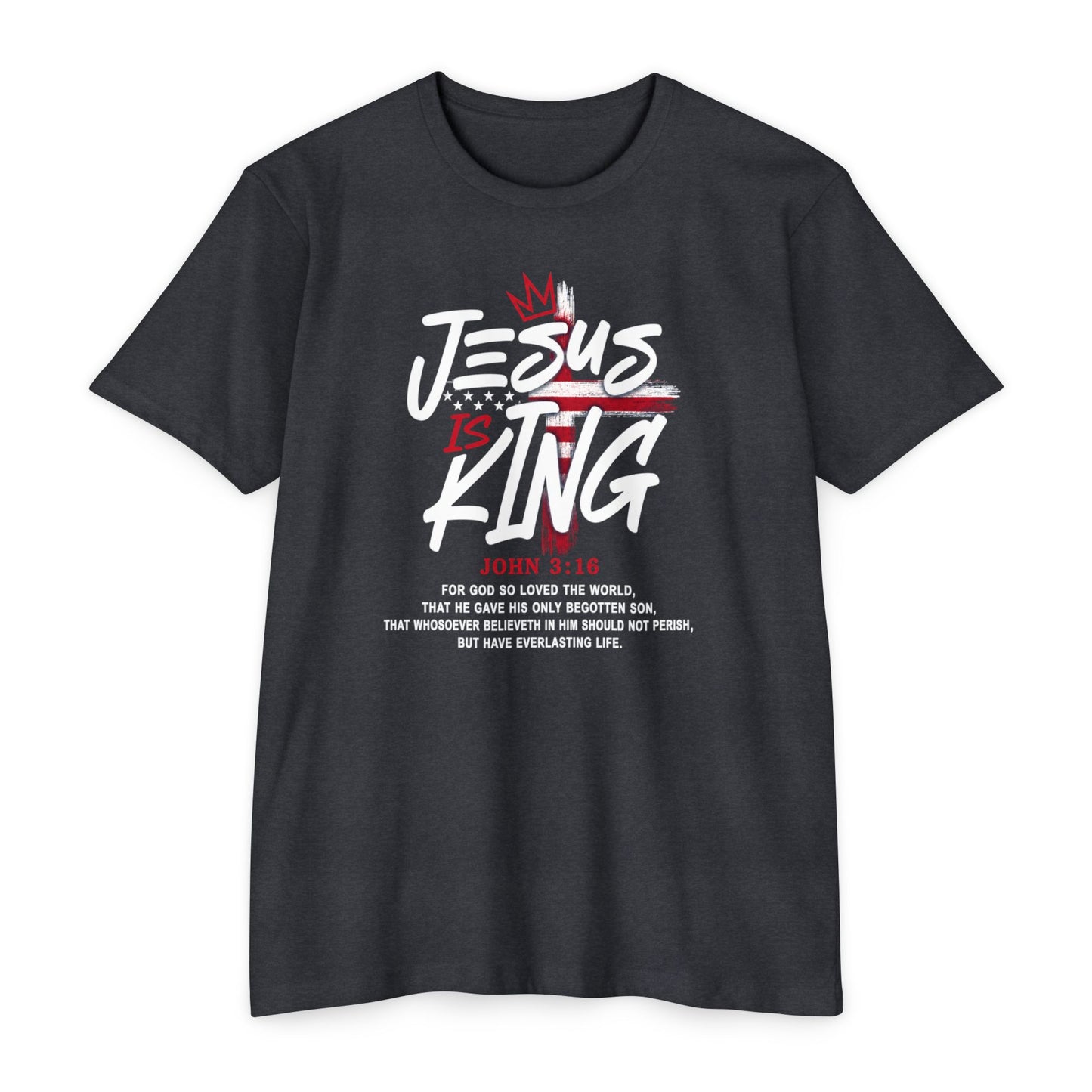Jesus Is King T-Shirt — Faith Graphic Tee with John 3:16 Scripture