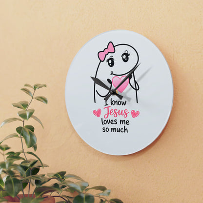 Acrylic Wall Clock — "I Know Jesus Loves Me So Much" Cute Faith Decorative Clock