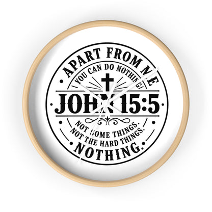 John 15:5 Inspirational Wall Clock — Apart From Me You Can Do Nothing Bible Verse Decor