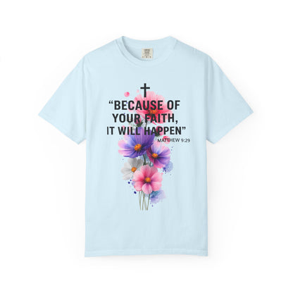 Faith T-Shirt — “Because of Your Faith, It Will Happen” Floral Christian Tee