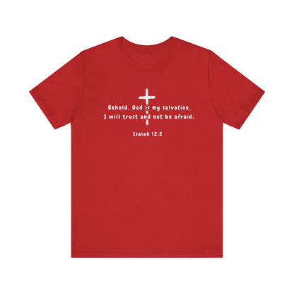 Christian T-Shirt — "Behold, God is my salvation" Isaiah 12:2 Cross Tee
